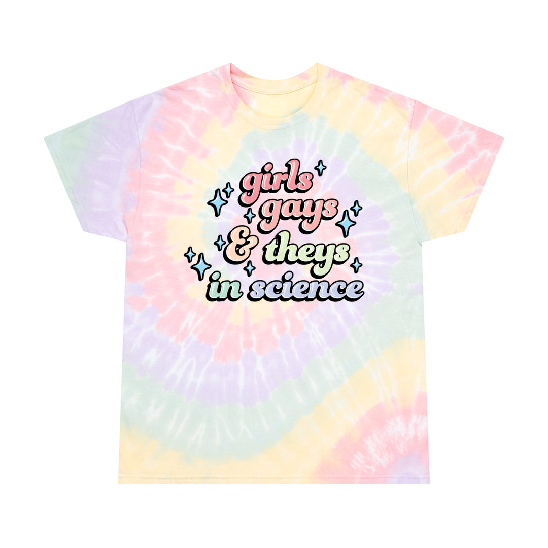 Girls, Gays, and Theys in Science Tie-Dye T-Shirt